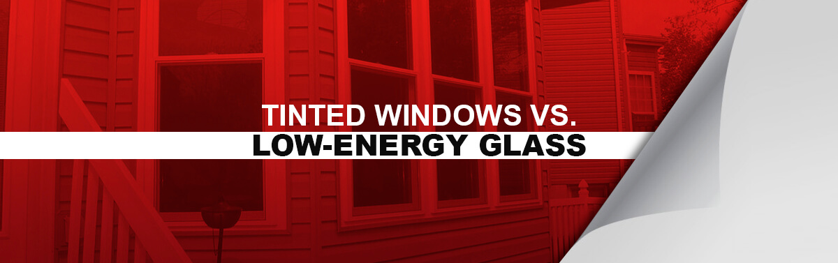 Tinted Windows vs. Low-Energy Glass