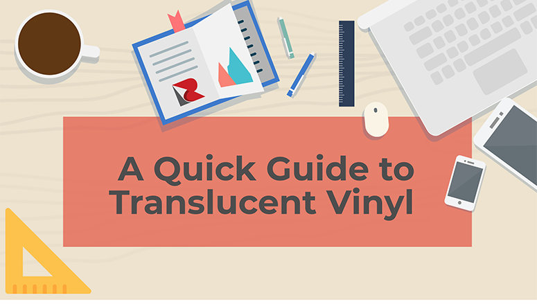 Quick Guide to Buying Translucent Vinyl