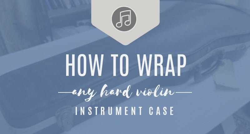 How to Wrap Your Violin Case in 6 Steps