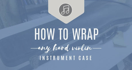 How to Wrap Your Violin Case in 6 Steps