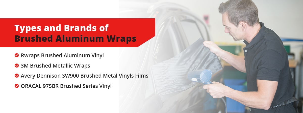 Types and Brands of Brushed Aluminum Wraps