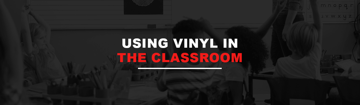 Using Vinyl in the Classroom