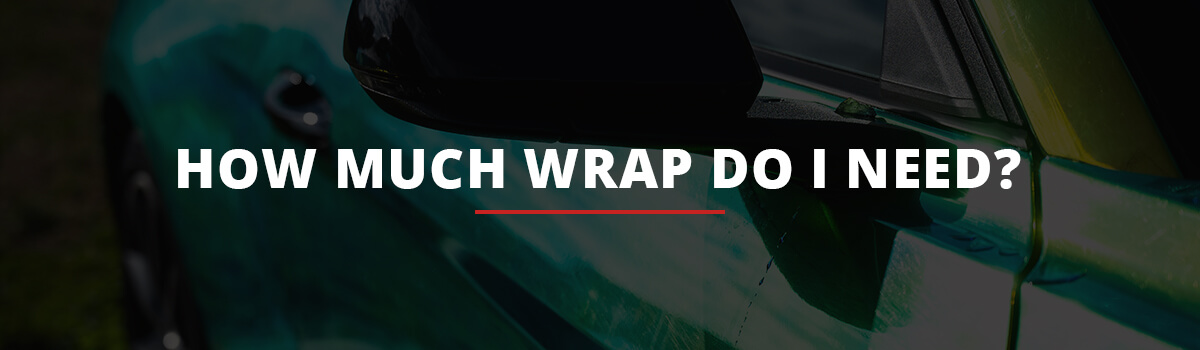 How Much Wrap Do I Need?