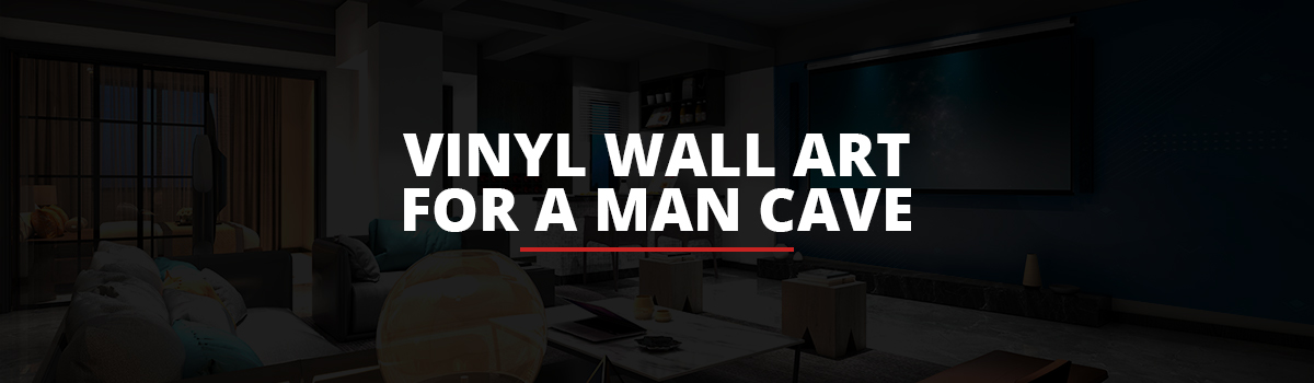 Vinyl Wall Art for a Man Cave