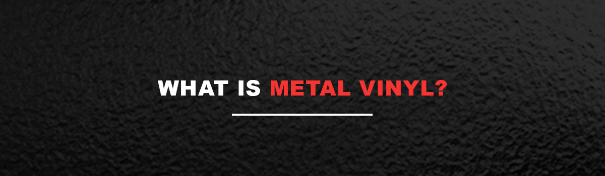 What Is Metal Vinyl