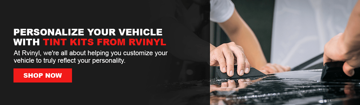 Personalize Your Vehicle With Tint Kits From Rvinyl
