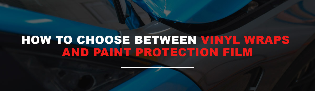 How To Choose Between Vinyl Wraps And Paint Protection Film